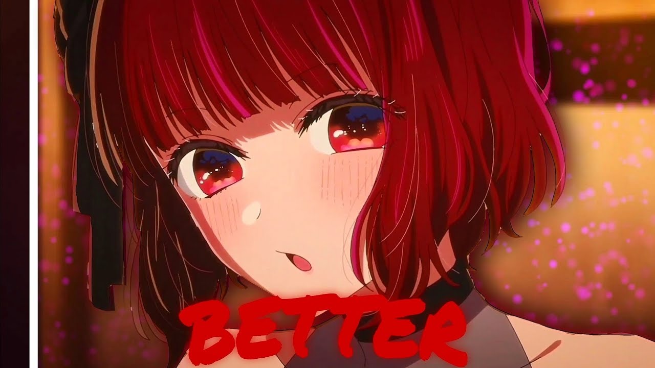 Kana Arima I Like Me Better [Edit/Amv] Oshi no ko YouTube
