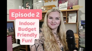 Episode 2: Indoor Budget Friendly Fun