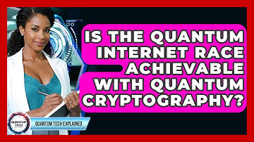 Is The Quantum Internet Race Achievable With Quantum Cryptography? - Quantum Tech Explained