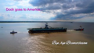 Bye Bye Bremerhaven - Reminder - the largest floating dock leaves our hometown