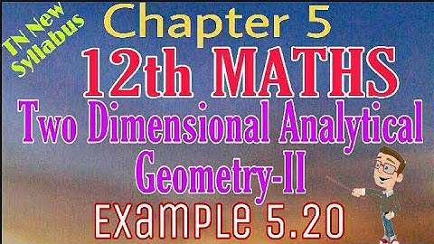 12th Maths Example 5.20 Two Dimensional Analytical Geometry -II TN New Syllabus State Board Tamil m