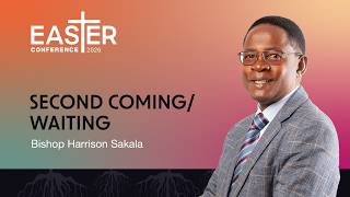 RCV EASTER CONFERENCE 2026 | BISHOP HARRISON SAKALA | SECOND COMING/WAITING - 2HR
