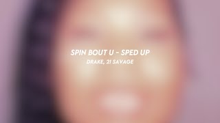 spin bout u: drake, 21 savage (sped up)