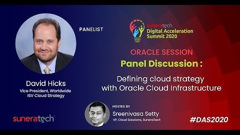 Defining Cloud Strategy with Oracle Cloud Infrastructure by David Hicks, Oracle | SuneraTech