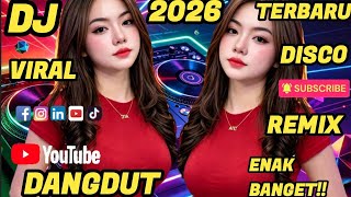 DJ DANGDUT TERBARU VIRAL 2026 TERPOPULER// ENAK BANGET!!