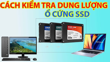 Thủ Thuật Kiểm Tra Dung Lượng Ổ Cứng SSD Trên Máy Tính