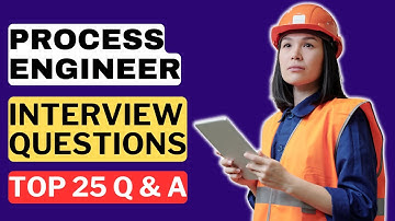 Process Engineer Interview Questions and Answers | How to Pass a Process Engineer Interview