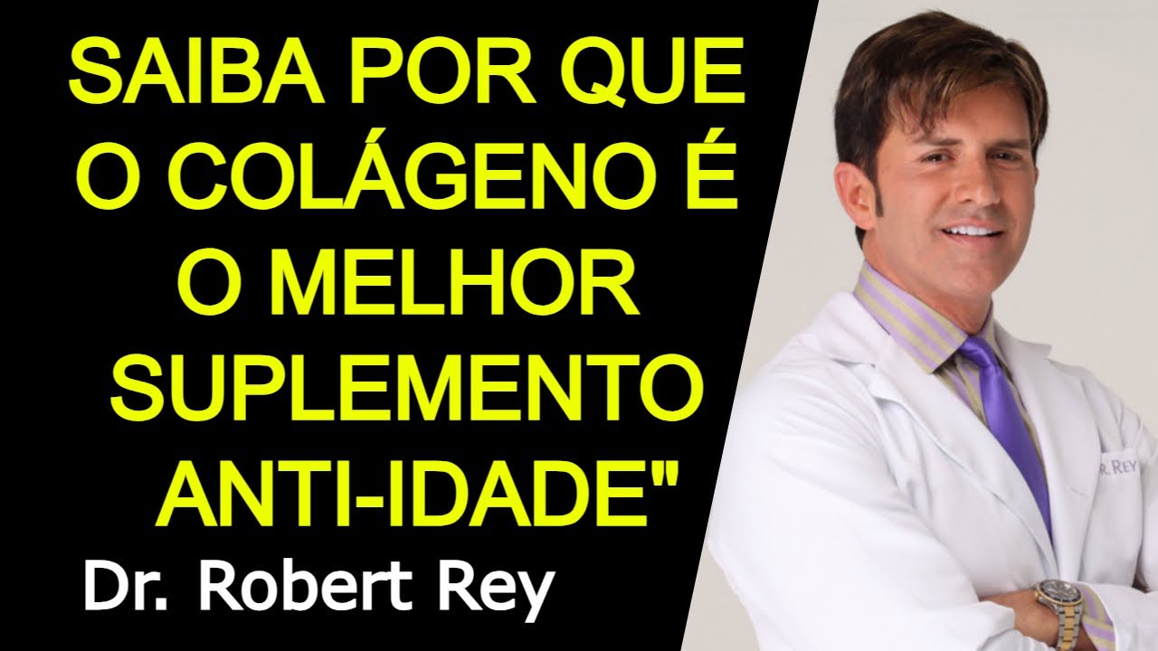 SAIBA POR QUE O COLÁGENO É O MELHOR SUPLEMENTO ANTI-IDADE - Dr. Rey ...