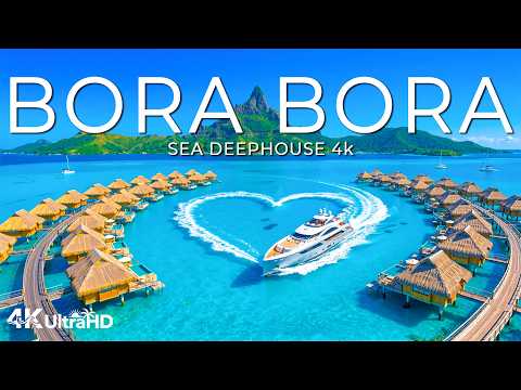 [4K] Bora Bora 🇵🇫 Turquoise Lagoons, Overwater Villas & Island Paradise | Deep House 4K UHD