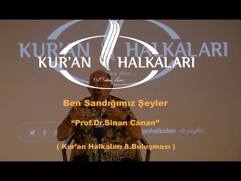 Ben Sandığımız Şeyler - Sinan Canan (Kur'an Halkaları 8.Buluşma)