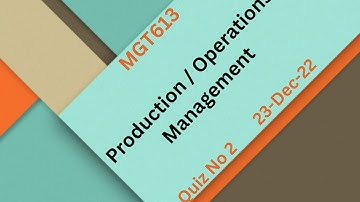 MGT613 Production/Operations Management Quiz No 2