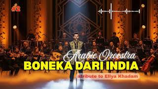 Boneka Dari India  Versi Orkestra Arab Megah  Tribute Ellya Khadam  Musik Indo 