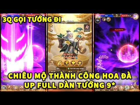 3Q GỌI TƯỚNG ĐI | CHIÊU MỘ THÀNH CÔNG HOA ĐÀ | UP FULL DÀN TƯỚNG FULL 9*!