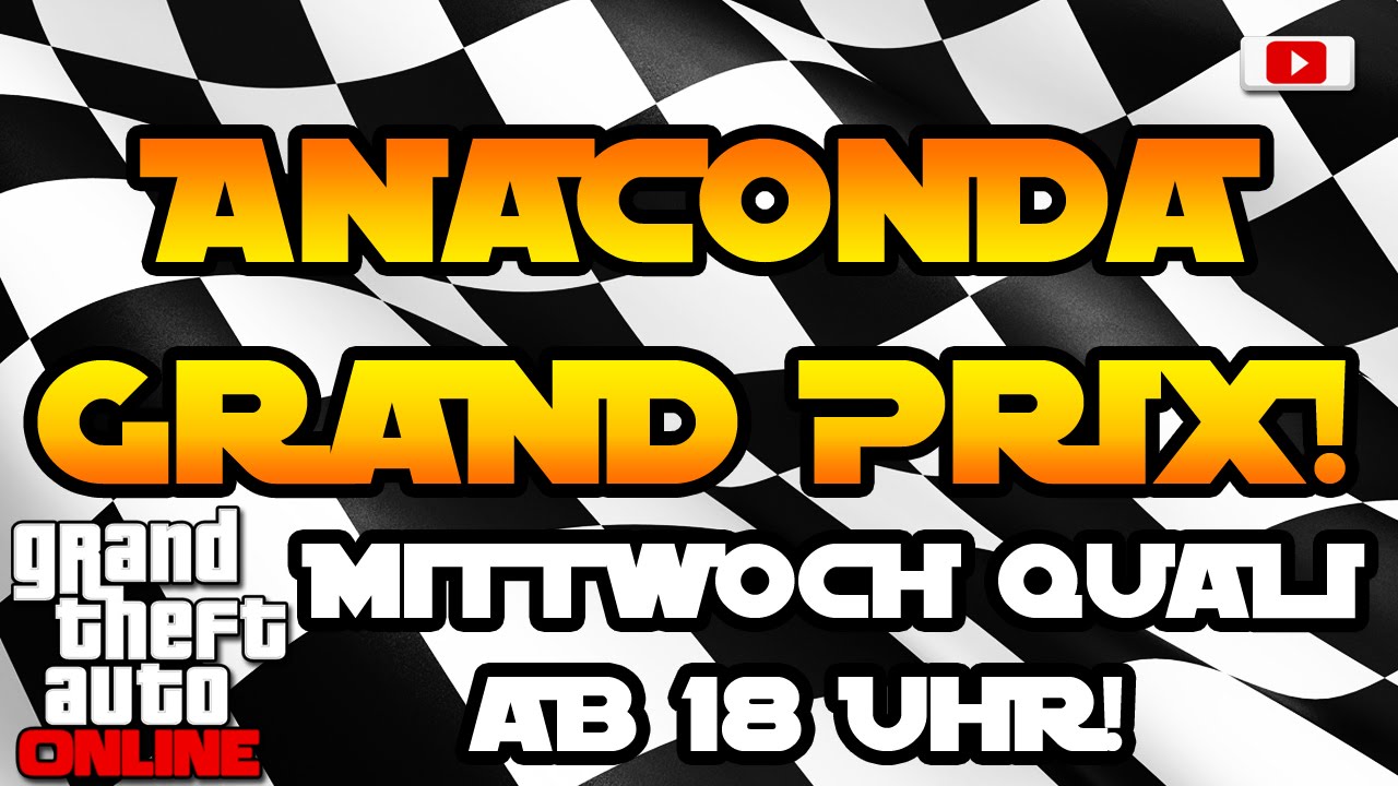 Grand Theft Auto 5 Online - Anaconda Grand Prix: Mittwoch Quali Beitritt Ab 18 Uhr!