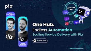 Pia Automation Hub Launch: Live Demo, New Features & MSP Innovation Roadmap