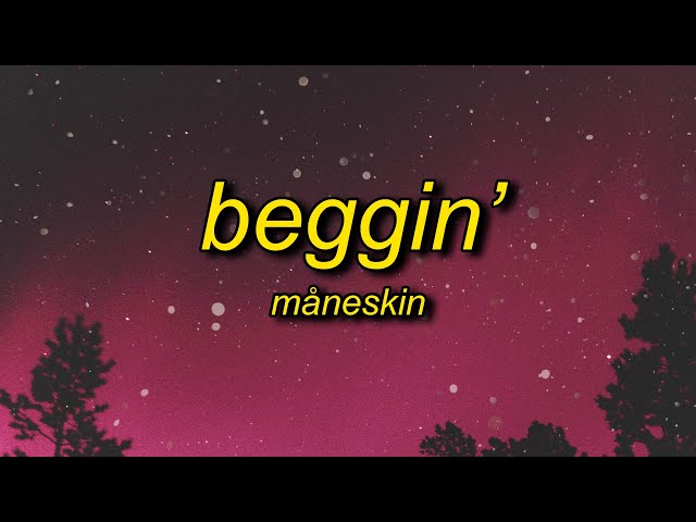 Måneskin - Beggin' (Lyrics) | i'm begging begging you class=
