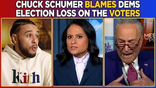 Chuck Schumer BLAMES Democrat's Election Loss On THE VOTERS