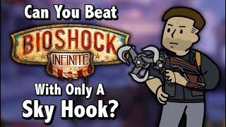 Can You Beat Bioshock Infinite With Only A SkyHook?