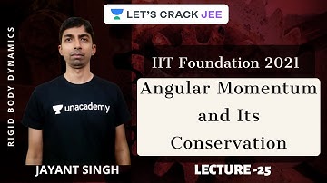L25: Angular Momentum and Its Conservation | Rigid Body Dynamics | IIT-Foundation | Jayant Singh