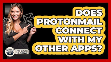 Does ProtonMail Connect With My Other Apps? - TheEmailToolbox.com