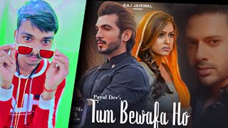 Tum Bewafa Ho official song Payal Dev | Satbir Ben | Arjun Bijlani | Nia Sharma FR Film Review