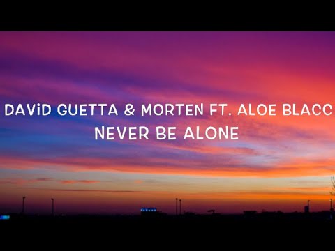 David Guetta & Morten Ft. Aloe Blacc – Never Be Alone Lyrics