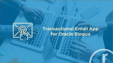 Transactional Email App for Oracle Eloqua - App Demo