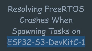 Resolving FreeRTOS Crashes When Spawning Tasks on ESP32-S3-DevKitC-1
