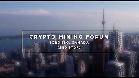 Crypto Mining Forum - Toronto 2018 -