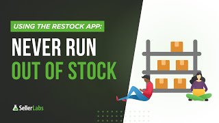 Never Run Out of Stock Again! How to Use the Seller Labs Restock App for FBA Inventory Planning