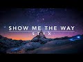 Show Me The Way - Styx (Lyrics) 1990