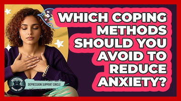 Which Coping Methods Should You Avoid To Reduce Anxiety? - Depression Support Circle