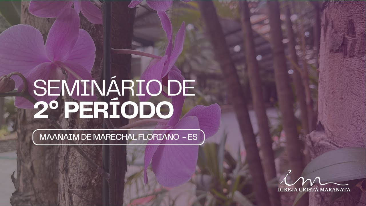 🇧🇷 15/11/2025 - [9h50] - Igreja Cristã Maranata - Seminário 2º Período (TRIPLEX)