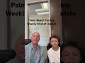 Palm Beach County Weekly Real Estate Market update with a special guest