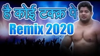 है कोई टक्कर पे Remix 2021 full mix song