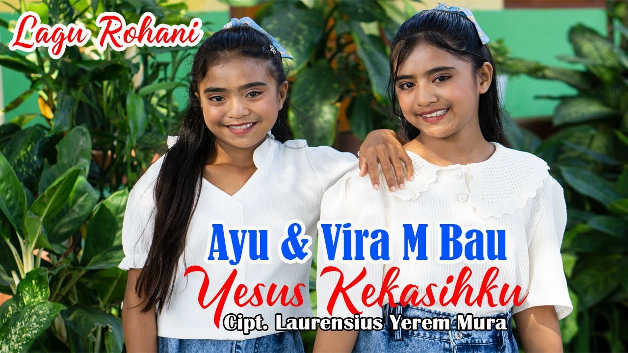 Yesus kekasihku -  Ayu & Vira M Bau