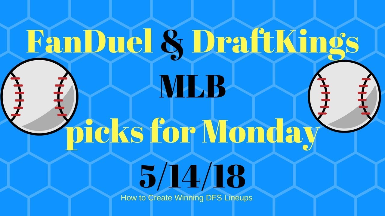 Fanduel draftkings mlb picks for monday 5 14 18 how to create