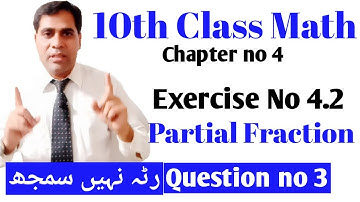 10th Class Math ,Chapter no 4 Partial Fraction Exercise 4.2 Question no 3 Solved by Abbas Raza