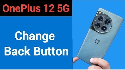 OnePlus 12 5G me back button change kaise karen, how to change back button