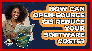 How Can Open-source GIS Reduce Your Software Costs? - The Geography Atlas