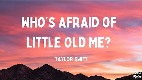 Who's Afraid of Little Old Me? - Taylor Swift (Lyrics)