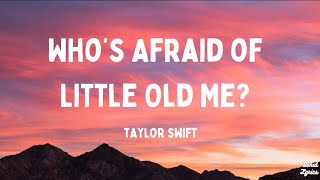 Who's Afraid of Little Old Me?  Taylor Swift (Lyrics)