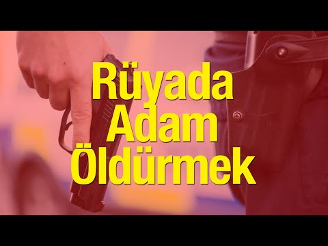 Rüyada Adam Öldürmek Kötüye Mi Yorulur? Rüyada Silahla Adam Öldürmek ve Kaçmak Neye İşaret Eder?