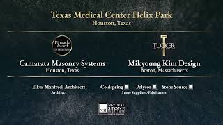 2025 Pinnacle & Tucker Dual Awards: Texas Medical Center Helix Park @NaturalStoneInstitute