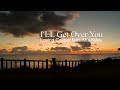 I Ll Get Over You Loving Caliber Feat Mia Niles 가사 해석 
