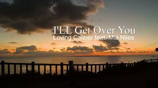 [music]I'll Get Over You - Loving Caliber feat. Mia Niles 가사 해석 Resimi