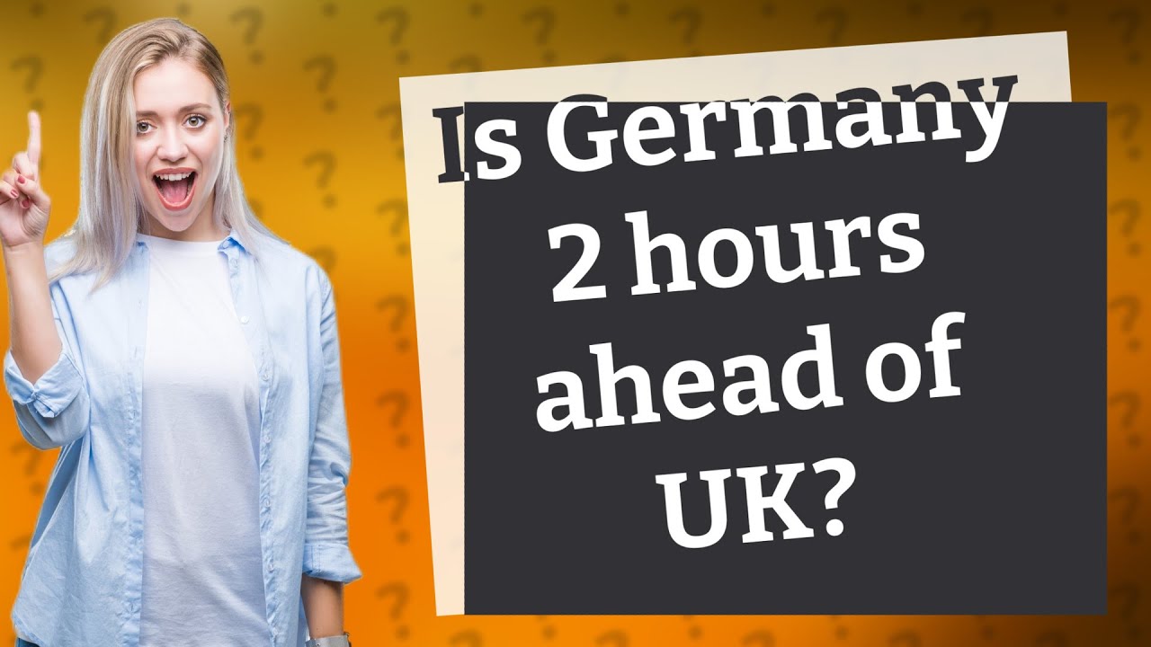 Is Germany 2 Hours Ahead Of UK YouTube Is Germany 2 Hours Ahead Of UK YouTube