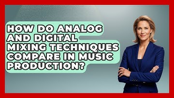 How Do Analog and Digital Mixing Techniques Compare in Music Production?