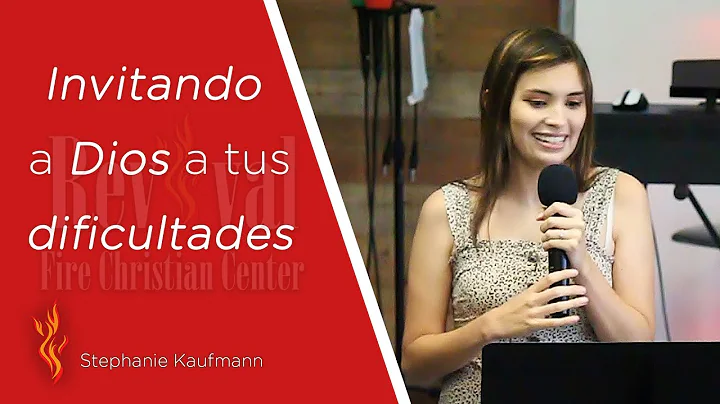 Invitando a Dios a tus Dificultades | Stephanie Ka...