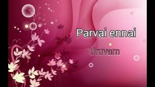 Parvai ennai#Uruvam||malaysian tamil movie songs||audio songs